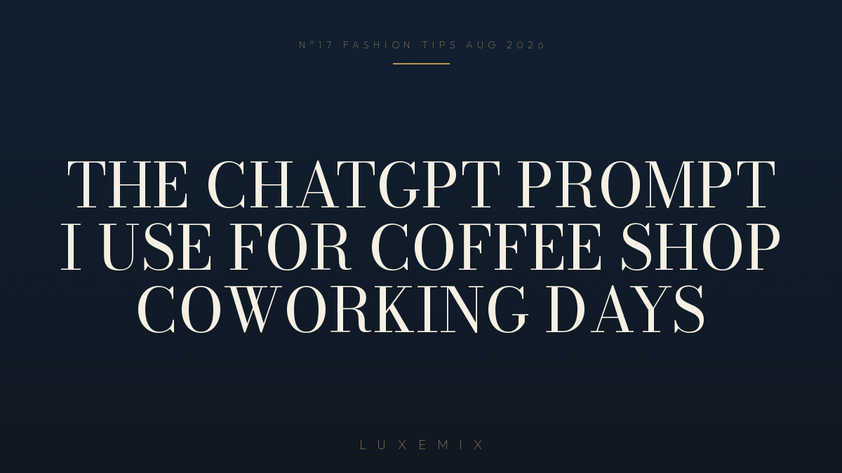 The ChatGPT Prompt I Use for Coffee Shop Coworking Days