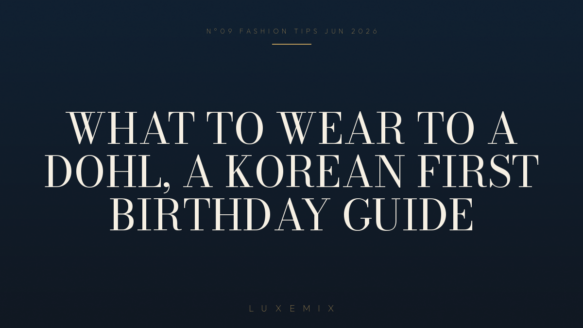 What to Wear to a Dohl: A Korean First Birthday Outfit Guide