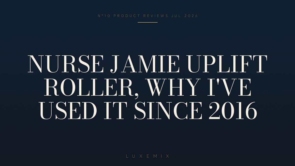 Nurse Jamie UpLift Roller: Why I’ve Used It Since 2016