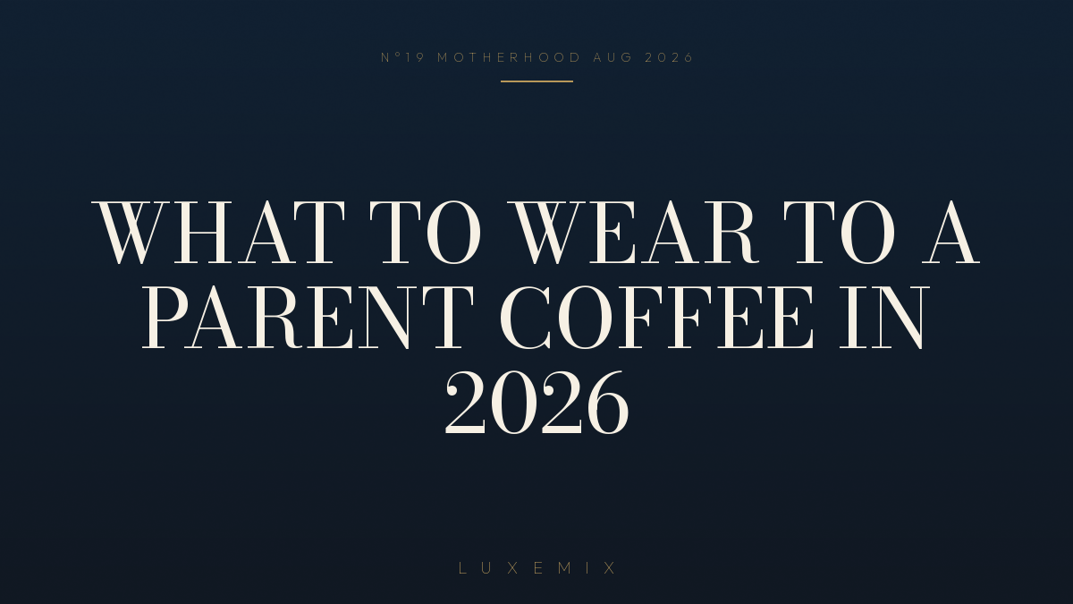 What to Wear to a Parent Coffee in 2026